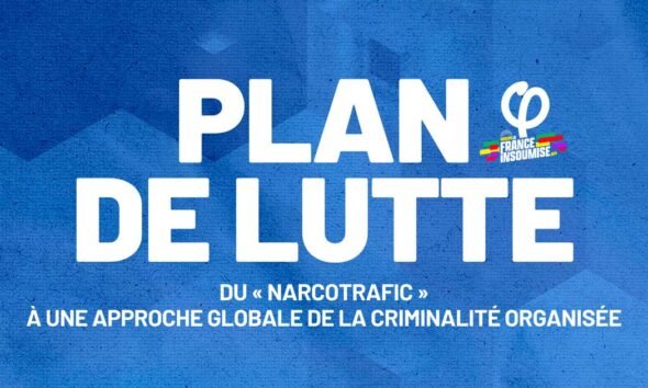 Plan de lutte de LFI contre le narcotrafic